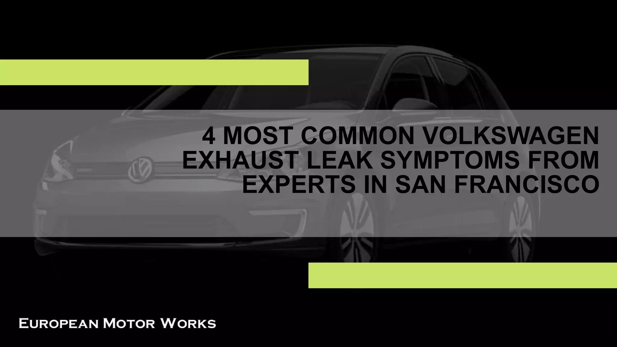 4 Most Common Volkswagen Exhaust Leak Symptoms from Experts in San