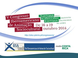 http://sites.ipleiria.pt/congressoria/ 
 