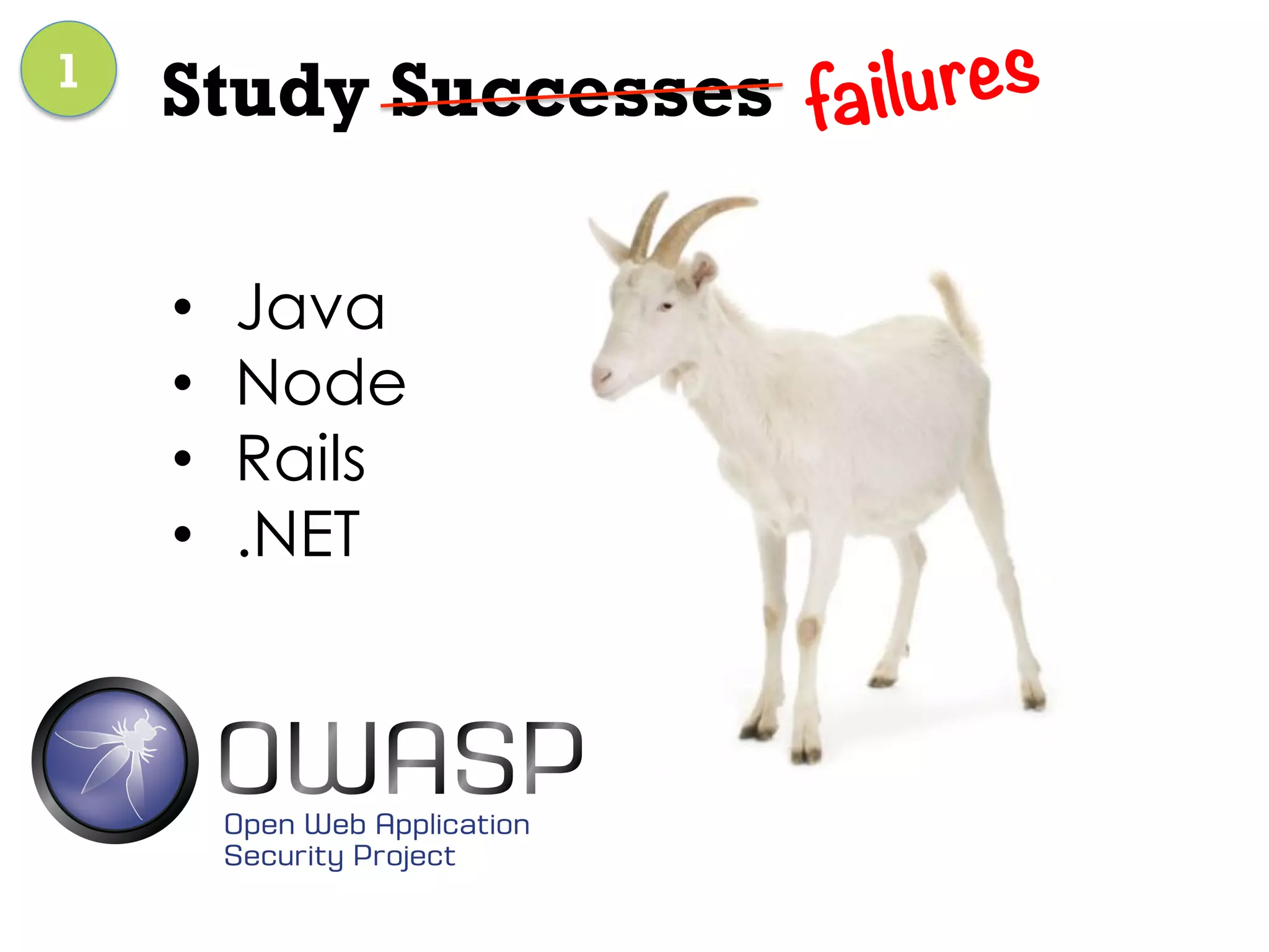 1
Study Successes 	
  
•  Java
•  Node
•  Rails
•  .NET
failures
 