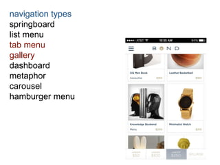 navigation types 
springboard 
list menu 
tab menu 
gallery 
dashboard 
metaphor 
carousel 
hamburger menu 
 
