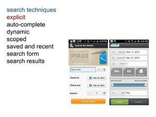 search techniques 
explicit 
auto-complete 
dynamic 
scoped 
saved and recent 
search form 
search results 
 