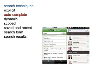 search techniques 
explicit 
auto-complete 
dynamic 
scoped 
saved and recent 
search form 
search results 
 
