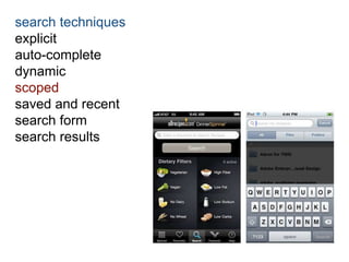 search techniques 
explicit 
auto-complete 
dynamic 
scoped 
saved and recent 
search form 
search results 
 