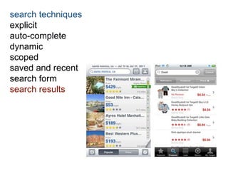 search techniques 
explicit 
auto-complete 
dynamic 
scoped 
saved and recent 
search form 
search results 
 