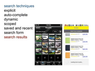 search techniques 
explicit 
auto-complete 
dynamic 
scoped 
saved and recent 
search form 
search results 
 