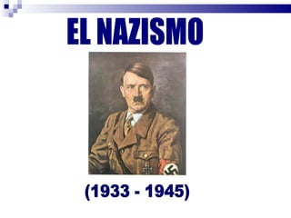 EL NAZISMO (1933 - 1945) 