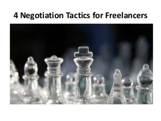 4 Negotiation Tactics for Freelancers 
 