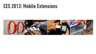 CES 2013: Mobile Extensions
 