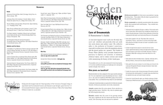 Care of Ornamentals
A Homeowner’s Guide
As rain and irrigation water wash over the land, they
carry soil, fertilizer and pesticides from our yards
into storm drains and surface water. The collective
effect is the pollution of Georgia’s waterways,
especially in urban areas where the population density
and the paved surface are greatest. The Garden to
Protect Water Quality series provides homeowners
practices to improve soil structure, to minimize
chemical inputs, and to reduce erosion and runoff
while maintaining the beauty of their landscapes.
If your plants serve as a five-star restaurant for local insect pests,
or if you have problems keeping your landscape alive during the
summer drought, then read on.
What plants are beneficial?
Beneficial plants are those adapted to the region and the planting
site. It is very important to assess the planting site (sun vs. shade,
wet vs. dry, and soil conditions) BEFORE going to the nursery
to buy plants. Next, you should develop a plan for your landscape.
Landscape ornamental plants are generally divided into annuals,
biennials, herbaceous perennials, and woody ornamentals.
Annuals complete their life cycles (sprout, flower and die) in a
single growing season. Therefore, they must be planted again
the following growing season.
Biennials complete their life cycles in two growing seasons.
They grow vegetatively the first season and flower the second
season. After flowering, they die and must be replanted.
Herbaceous perennials live from year to year and have varying
blooming times. These plants often die back to ground level at
the end of the growing season.
Woody ornamentals are typically perennial plants that produce
woody, above-ground stems and branches. They include trees,
shrubs, and vines.
• Select plants that are adapted to Georgia’s conditions. These include native
and non-native plants. UGA scientists have compiled lists of plants that are
suited to Georgia landscapes. A listing of these publications and web sites
containing this information can be found under Resources in this pamphlet.
• Select plants adapted to the site. Plant labels often contain site
requirements. Placing a plant where it can thrive will promote health.
Doing otherwise will weaken the plant and make it susceptible to insect
pests and diseases.
• Consider drought-tolerant plants for areas that will not receive
regular supplemental watering. A listing of drought-tolerant plants, shrubs,
trees and grasses can be found in the booklet, Xeriscape, A Guide to
Developing a Water-Wise Landscape found under Resources in this
pamphlet.
• Select plants that attract beneficial insects. Typically, a landscape with a
diversity of flowers, shrubs and trees attracts beneficial insects.
• Select plants that are pest resistant. A current listing can be found in the
Landscape Management Manual for Georgia Homeowners listed under
Resources in this brochure.
• Consider the resources (time, money and energy) of the person caring for
the landscape when selecting plants. For example, large annual beds must
be replanted every year and require frequent watering.
• Consult your County Extension agent, your Georgia Landscape Certified
Professional or Retail Nurseryman, or the resources listed in this brochure
when in doubt.
Produced by the Georgia Center for UrbanAgriculture of The University of Georgia College of
Agricultural and Environmental Sciences and financed in part through a grant from the U.S.
Environmental Protection Agency under the Provisions of Section 319(h) of the Federal Water
Pollution Control Act, as amended.
Books
Herbaceous Perennial Plants, Allan M. Armitage, Varsity Press, Inc.
Athens, Georgia, 1989.
Landscape Plants of the Southeast, R. Gordon Halfacre, Anne R.
Showercroft, Sparks Press, Inc., Raleigh, North Carolina, 1997.
Manual of Woody Landscape Plants, Michael A.Dirr, Stipes Publishing
L.L.C., Champaign, Illinois, 1998.
Native Shrubs and Woody Vines of the Southeast, Leonard E. Foote
and Samuel B. Jones, Jr., Timber Press, Portland, Oregon, 1994.
The Organic Gardener’s Handbook of Natural Insect and Disease
Control, Barbara W. Ellis and Fern Marshall Bradley, Rodale Press,
Emmaus, Pennsylvania, 1996.
Pest Management Manual for Georgia Homeowners,
The Georgia Center for Urban Agriculture, UGA College of Agricultural
& Environmental Sciences, 2001.
Bulletins and Fact Sheets
A Compilation of Low Maintenance Plants for Georgia Landscapes, Will
Corley, Jim Midcap, Mel Garber, Fact Sheet H-91-009, UGA College of
Agricultural & Environmental Sciences, Cooperative Extension Service,
August, 1999.
Control of Common Pests of Landscape Plants, Beverly Sparks, Will
Hudson, Bulletin 1073, UGA College of Agricultural & Environmental
Sciences, Cooperative Extension Service, November 1994.
Flowering Annuals for Georgia Gardens, Paul Thomas, Bulletin 954,
UGA College of Agricultural & Environmental Sciences, Cooperative
Extension Service, March 1995.
Flowering Perennials for Georgia Gardens, Paul Thomas, Bulletin 944,
UGA College of Agricultural & Environmental Sciences, Cooperative
Extension Service, September 1999.
Ground Covers, James T. Midcap, Gary T. Wade, and Melvin P. Garber,
Leaflet 121, September 1999.
Native Plants for Georgia Gardens, Mel Garber, Neal Weatherly Jr., Kim
Coder, Darrel Morrison, UGA College of Agricultural & Environmental
Sciences, Cooperative Extension Service, April 1989.
Plant Trees Right!, Kim D. Coder, UGA Warnell School of Forest
Resources, July 1992.
Pruning Ornamental Plants in the Landscape, Gary L. Wade and James
T. Midcap, Bulletin 961, UGA College of Agricultural & Environmental
Sciences, Cooperative Extension Service, November 1995.
Soil Preparation and Planting Procedures for Ornamental Plants in the
Landscape, Gary Wade, Bulletin 932, UGA College of Agricultural &
Environmental Sciences, Cooperative Extension Service, July 1999.
Xeriscape, A Guide to Developing a Water-Wise Landscape, Gary L.
Wade, James T. Midcap, Kim D. Coder, Gil Landry, Anthony W. Tyson,
Neal Weatherly, Jr., Bulletin 1073, UGA College of Agricultural &
Environmental Sciences, Cooperative Extension Service, February
2000.
Web Sites
UGA Cooperative Extension Service publications available at
www.ces.uga.edu/ces/pubs.html
Georgia Green Industry Association: www.ggia.org
Insect identification:
www.griffin.peachnet.edu/caes/lpmhome/homepage.shtml
Disease identification:
www.ces.uga.edu//Agriculture/plantpath/plantdis.html
www.griffin.peachnet.edu/caes/lpmhome/homepage.html
Resources
 