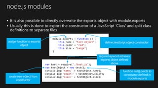 14
module.exports = function () {
this.name = "test object";
this.color = "red";
this.size = "large";
}
var test = require('./test.js');
var testObject = new test();
console.log('name:' + testObject.name);
console.log('color:' + testObject.color);
console.log('size:' + testObject.size);
 