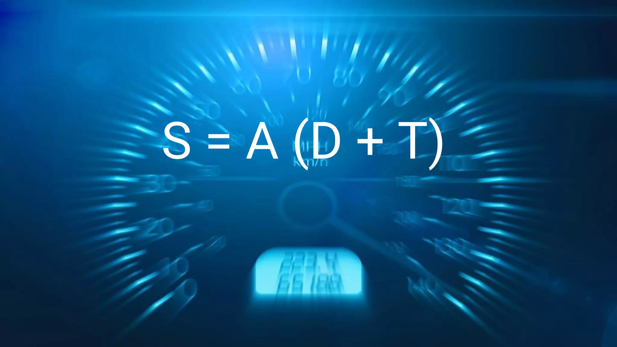 S = A (D + T)
 
