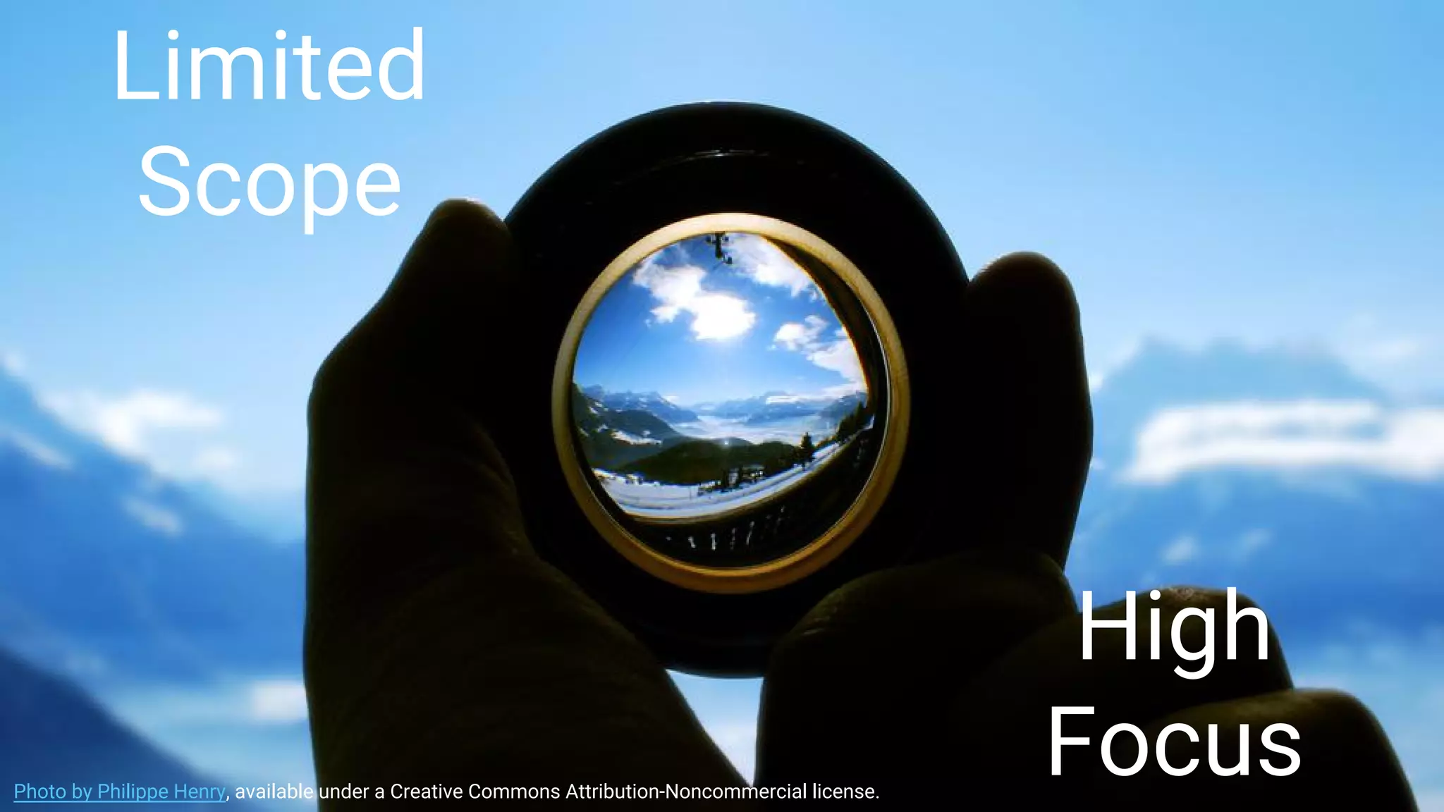 High
FocusPhoto by Philippe Henry, available under a Creative Commons Attribution-Noncommercial license.
Limited
Scope
 