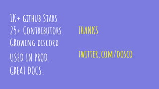 1K+ github Stars
25+ Contributors
GRowing discord
USED IN PROD.
GREAT DOCS.
THANKS
twitter.com/dosco
 