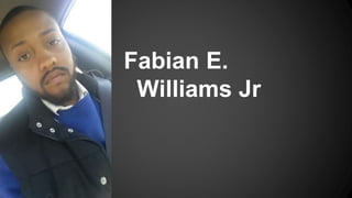 Fabian E.
Williams Jr
 