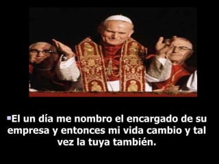 El un día me nombro el encargado de su empresa y entonces mi vida cambio y tal vez la tuya también. 