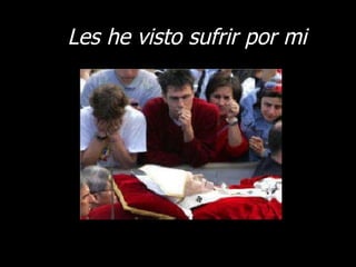Les he visto sufrir por mi 