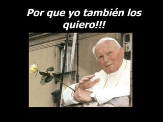 Por que yo también los quiero!!! 