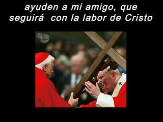 ayuden aa mmii aammiiggoo,, qquuee 
sseegguuiirráá ccoonn llaa llaabboorr ddee CCrriissttoo 
 