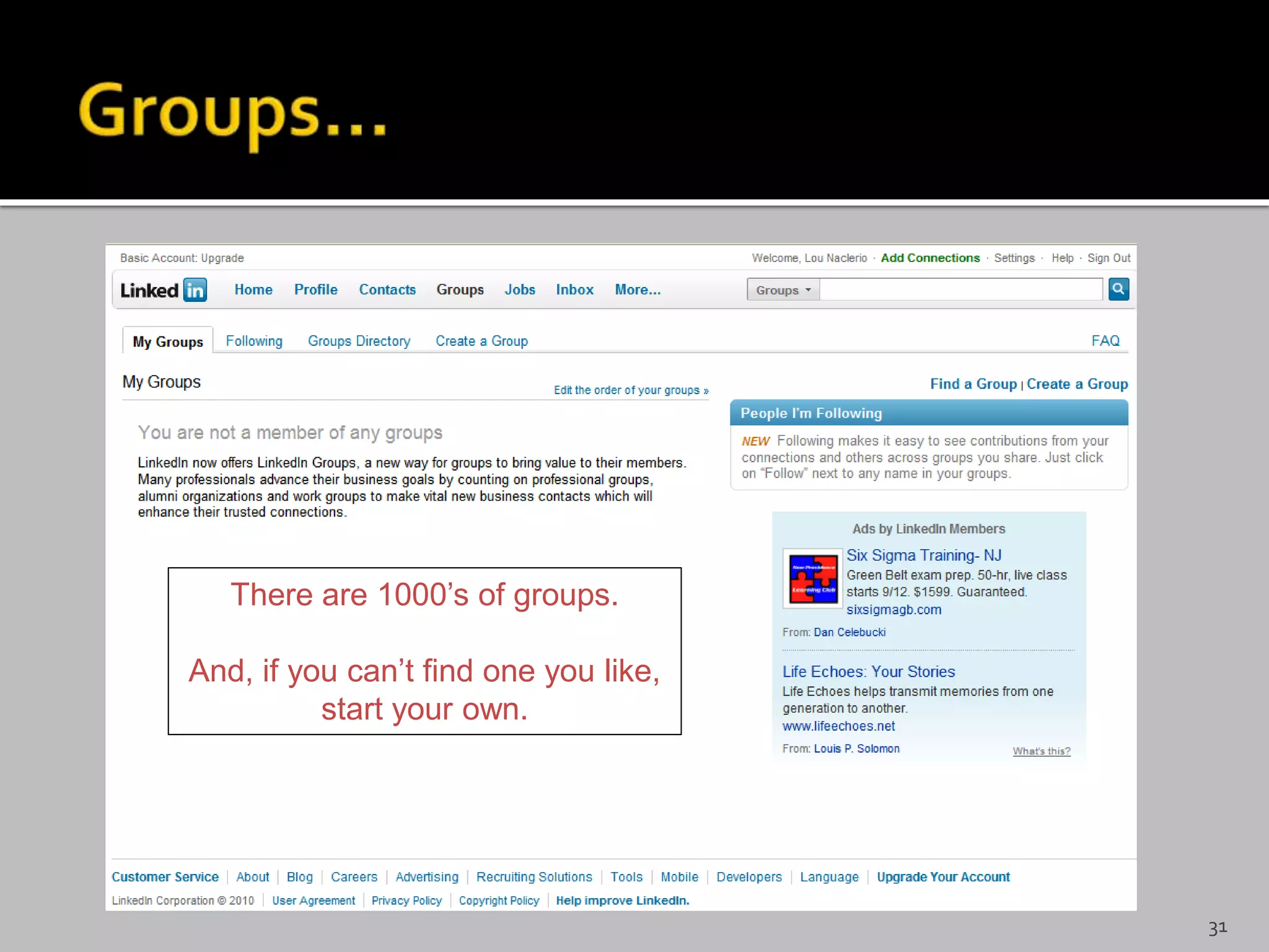 There are 1000’s of groups.
And, if you can’t find one you like,
start your own.
31
 