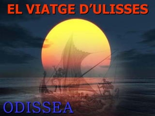 EL VIATGE D’ULISSES ODISSEA 