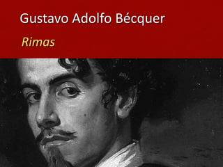 Gustavo Adolfo Bécquer
Rimas
 