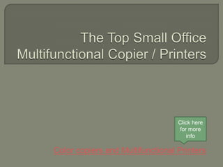 The Top Small Office Multifunctional Copier / Printers  Click here for more info Color copiers and Multifunctional Printers 