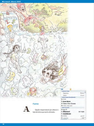 Fonte
Opção responsável por alterar o
tipodeletraqueseráutilizado.
14
Microsoft Word 2007
 