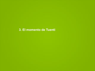 3. El momento de Tuenti
 