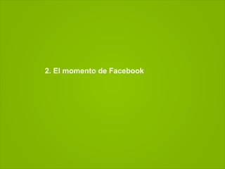 2. El momento de Facebook
 