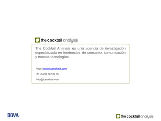 The Cocktail Analysis es una agencia de investigación
especializada en tendencias de consumo, comunicación
y nuevas tecnologías.


http://www.tcanalysis.com

☏ +34 91 567 06 05

info@tcanalysis.com
 