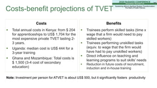 Costs
 Total annual costs in Kenya: from $ 204
for apprenticeships to US$ 1,704 for the
most expensive private TVET lasti...