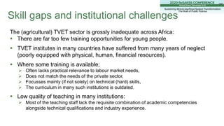 The (agricultural) TVET sector is grossly inadequate across Africa:
 There are far too few training opportunities for you...