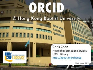 Photo by Cedric Sam - Creative Commons Attribution-NonCommercial-ShareAlike License https://www.flickr.com/photos/32567307@N00	
   Created with Haiku Deck	
  
Chris	
  Chan	
  
Head	
  of	
  Informa0on	
  Services	
  
HKBU	
  Library	
  
h:p://about.me/chancp	
  	
  
	
  
22	
  October	
  2015	
  
 