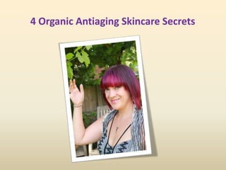 4 Organic Antiaging Skincare Secrets
 