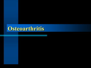 Osteoarthritis
 