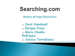 Searching.com Medios de Pago Electrónico ,[object Object]
