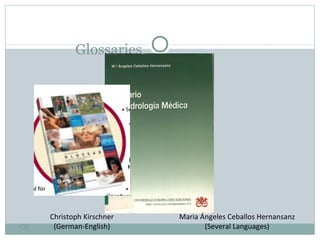 Glossaries Christoph Kirschner (German-English) Maria Ángeles Ceballos Hernansanz (Several Languages) 