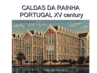 CALDAS DA RAINHA  PORTUGAL XV century 