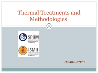 PEDRO CANTISTA Thermal Treatments and Methodologies  