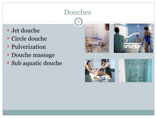 Douches  Jet douche Circle douche  Pulverization Douche massage Sub aquatic douche 