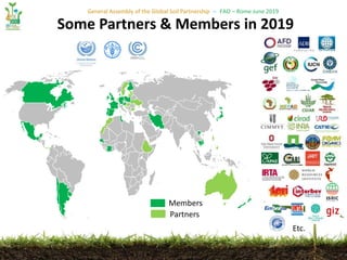 General Assembly of the Global Soil Partnership – FAO – Rome June 2019
Some Partners & Members in 2019
Members
Partners
Etc.
 