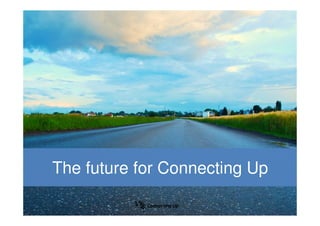 The future for Connecting Up
 