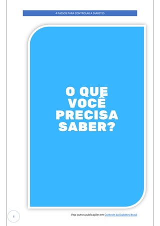 Veja outras publicações em Controle da Diabetes Brasil
4 PASSOS PARA CONTROLAR A DIABETES
8
 