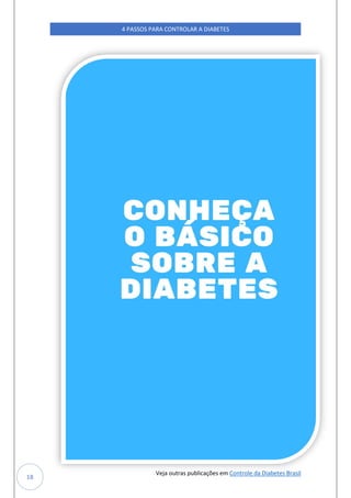 Veja outras publicações em Controle da Diabetes Brasil
4 PASSOS PARA CONTROLAR A DIABETES
18
 