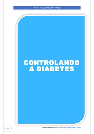 Veja outras publicações em Controle da Diabetes Brasil
4 PASSOS PARA CONTROLAR A DIABETES
29
 