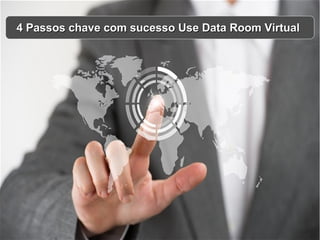 4 Passos chave com sucesso Use Data Room Virtual4 Passos chave com sucesso Use Data Room Virtual
 