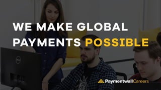WE MAKE GLOBAL
PAYMENTS POSSIBLE
 