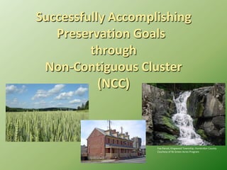 Successfully Accomplishing
Preservation Goals
through
Non-Contiguous Cluster
(NCC)

Fox Parcel, Kingwood Township, Hunterdon County
Courtesy of NJ Green Acres Program

 