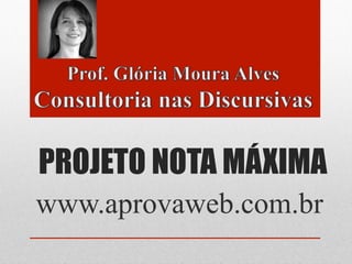 PROJETO NOTA MÁXIMA
www.aprovaweb.com.br
 
