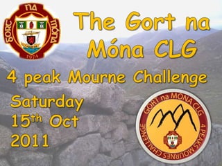 The Gort na Móna CLG 4 peak Mourne Challenge Saturday  15th Oct 2011 